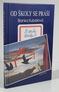 Od školy se práší aneb Z deníku Leošky K. (věnování a podpis od Hany Maciuchové a Blanky Kubešové)