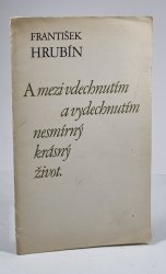 A mezi vdechnutím a vydechnutím nesmírný krásný život - 