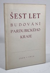 Šest let budování Pardubického kraje 1949-1954 - 