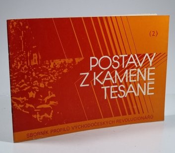 Postavy z kamene tesané 2 - sborník profilů východočeských revolucionářů