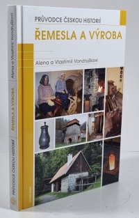 Řemesla a výroba - průvodce českou historií