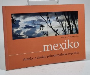 Mexiko - stránky z deníku přírodovědecké expedice