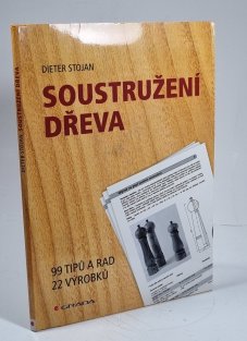 Soustružení dřeva - 99 tipů a rad 22 výrobků