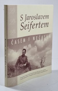 S Jaroslavem Seifertem časem i nečasem