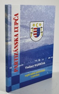 Partizánská Lupča - Najstaršie mestečko v Liptove (slovensky)