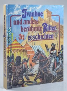 Ivanhoe und andere berühmte Rittergeschichten