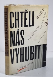 Chtěli nás vyhubit