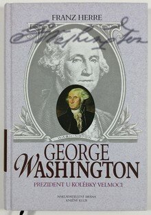 George Washington - Prezident u kolébky velmoci