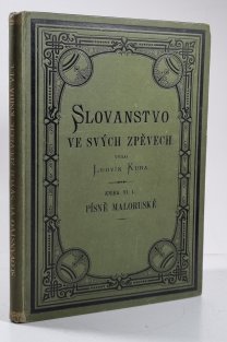 Slovanstvo ve svých zpěvech kniha VI. část I. Písně maloruské
