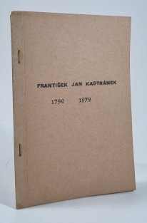 František Jan Kastránek 1790-1872 - Bibliofrafie tisků