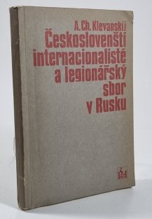 Českoslovenští internacionalisté a legionářský sbor v Rusku