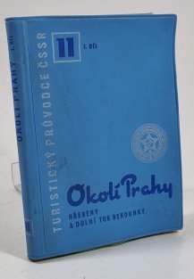 Turistický průvodce ČSSR 11 /1. díl/ - Okolí Prahy - Hřebeny a dolní tok Berounky
