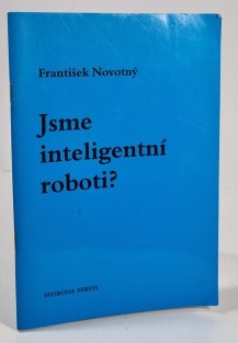 Jsme inteligentní roboti?