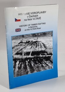 Historie voroplavby v Čechách na řece Vltavě / History of Timber Rafting in Bohemia on the Vltava River