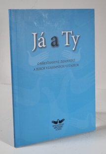 Já a Ty - O křesťanství, židovství a jejich vzájemných vztazích