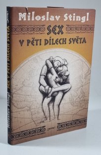 Sex v pěti dílech světa, aneb, Cestopis časem a prostorem tělesné lásky