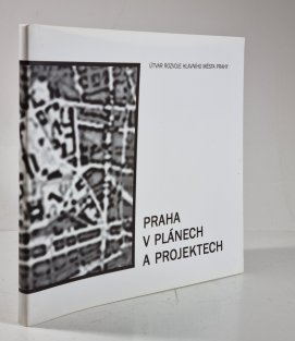 Praha v plánech a projektech - Od středověku po současnost (katalog výstavy)