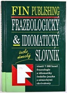 Frazeologický a idiomatický slovník česko-německý