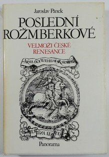 Poslední Rožmberkové - Velmoži české renesance