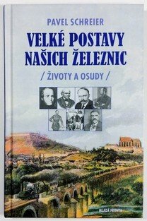 Velké postavy našich železnic