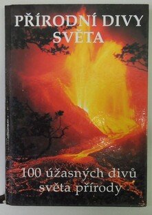 Přírodní divy světa - 100 úžasných divů světa přírody
