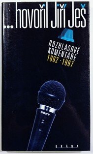 Hovořil Jiří Ješ - Rozhlasové komentáře 1992-1997