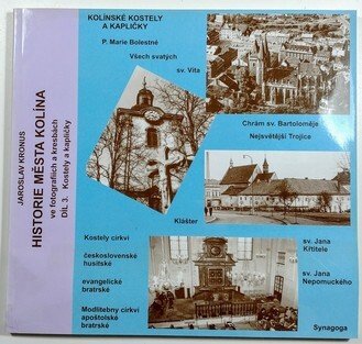 Historie města Kolína ve fotografiích a kresbách III. - Kostely a kapličky