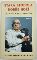 Stará stodola dobře hoří - čili svět podle Františka