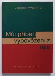 Můj příběh vypovězení z ráje - O víře a rozumění