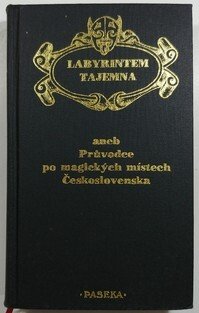 Labyrintem tajemna aneb Průvodce po magických místech Československa