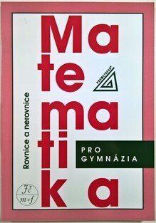 Matematika pro gymnázia - Rovnice a nerovnice