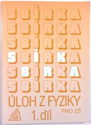 Sbírka úloh z fyziky pro ZŠ 1. díl - 