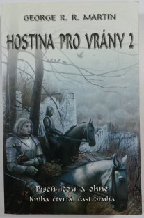 Hostina pro vrány 2 - Píseň ledu a ohně / kniha čtvrtá