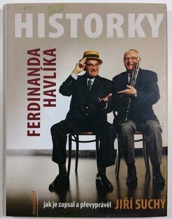 Historky Ferdinanda Havlíka, jak je zapsal a převyprávěl Jiří Suchý