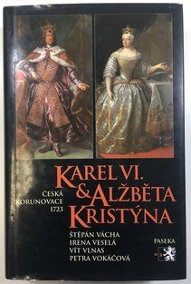 Karel VI. & Alžběta Kristýna - Česká korunovace 1723