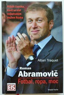 Roman Abramovič - Fotbal, ropa, moc