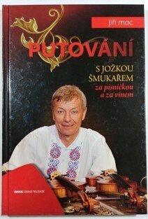 Putování s Jožkou Šmukařem za písničkou a za vínem + CD
