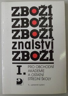 Zbožíznalství I. pro obchodní akademie a ostatní střední školy