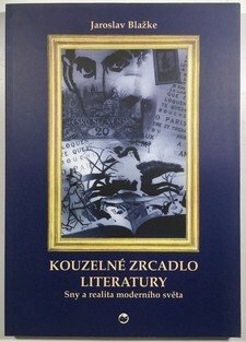 Kouzelné zrcadlo literatury - Sny a realita moderního světa