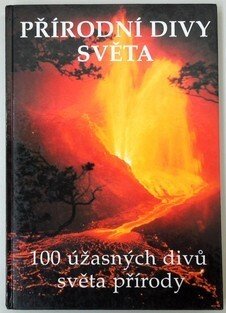 Přírodní divy světa - 100 úžasných divů světa přírody