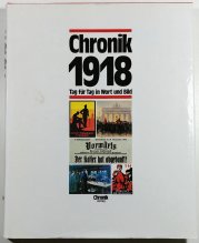 Chronik 1918 - Tag für Tag in Wort und Bild