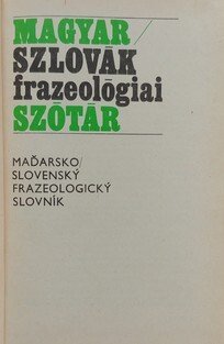 Maďarsko-slovenský frazeologický slovník
