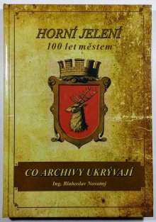 Horní Jelení - 100 let městem: Co archivy ukrývají