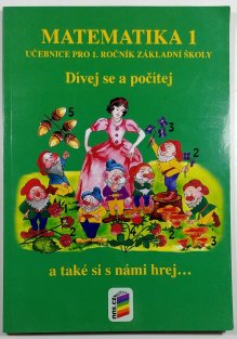 Matematika 1 - Dívej se a počítej a také si s námi hrej (učebnice pro 1. ročník ZŠ )