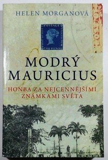 Modrý Mauricius - Honba za nejcennějšími známkami světa