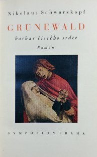 Grünewald - Barbar čistého srdce