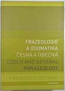 Frazeologie a idiomatika - česká a obecná