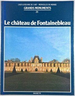 Grands Monuments 21 -  Le chateau de Fontainebleau