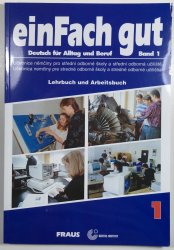 Einfach gut band 1 - Lehrbuch und Arbeitsbuch - Učebnice němčiny pro SOŠ  a SOU 