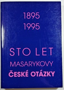Sto let Masarykovy České otázky (1895-1995)